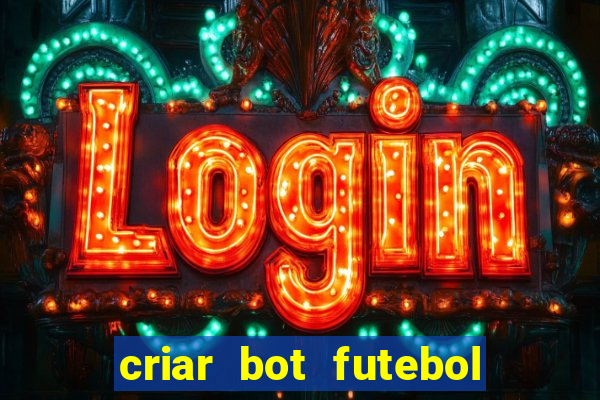 criar bot futebol virtual bet365